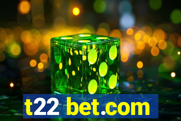 t22 bet.com